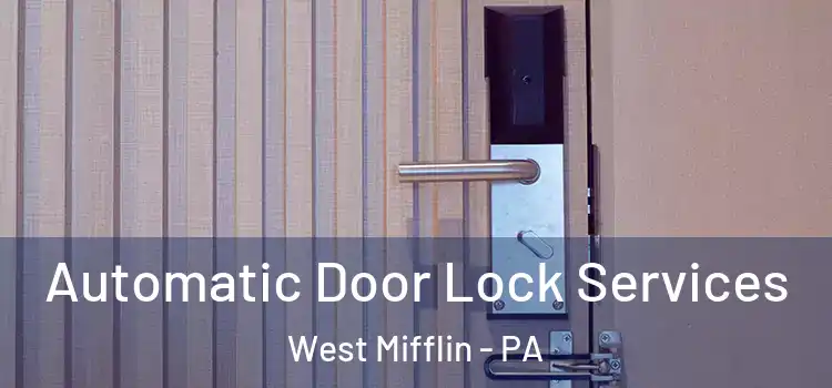  Automatic Door Lock Services West Mifflin - PA