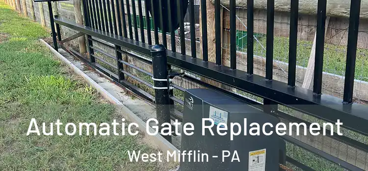  Automatic Gate Replacement West Mifflin - PA