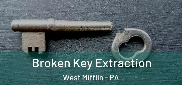 Broken Key Extraction West Mifflin - PA