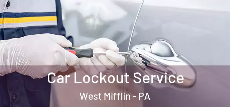  Car Lockout Service West Mifflin - PA