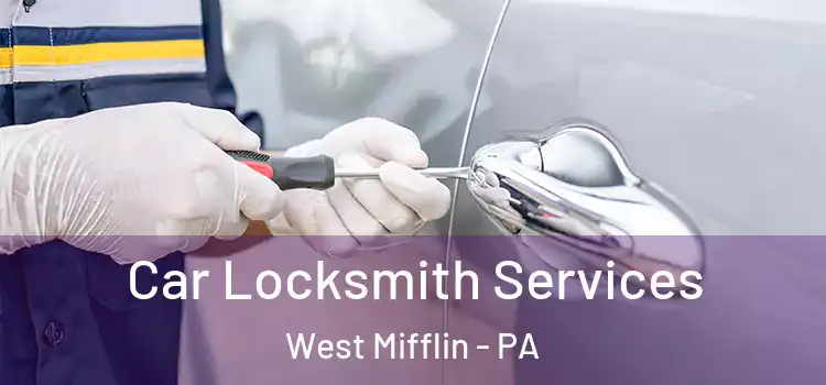Car Locksmith Services West Mifflin - PA