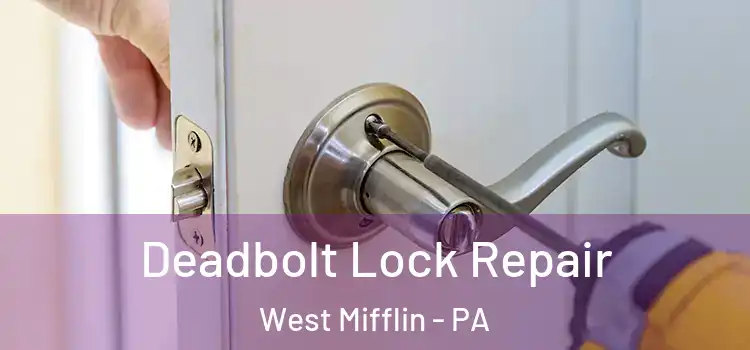  Deadbolt Lock Repair West Mifflin - PA