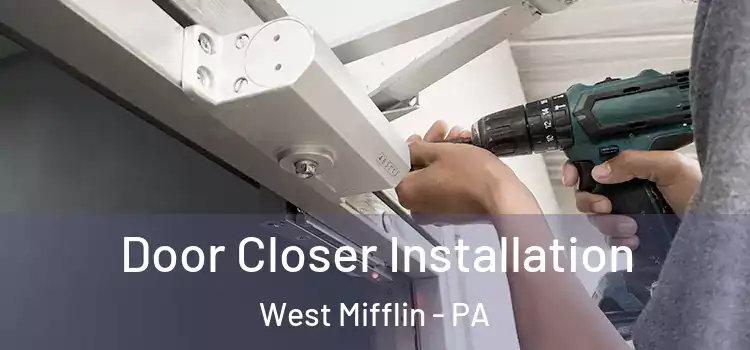  Door Closer Installation West Mifflin - PA