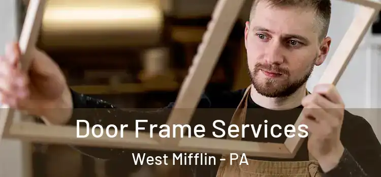  Door Frame Services West Mifflin - PA