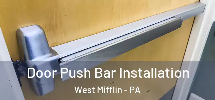  Door Push Bar Installation West Mifflin - PA