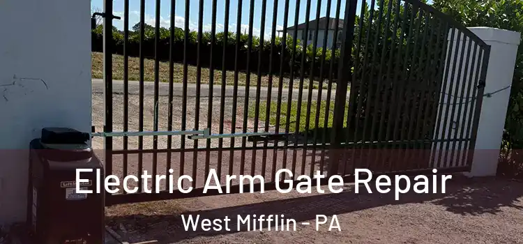  Electric Arm Gate Repair West Mifflin - PA