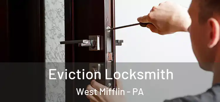 Eviction Locksmith West Mifflin - PA