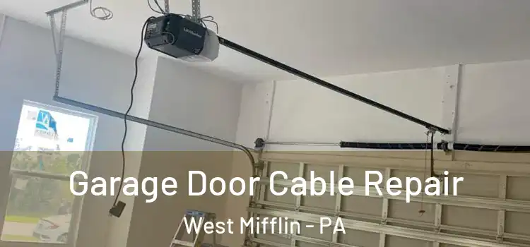  Garage Door Cable Repair West Mifflin - PA