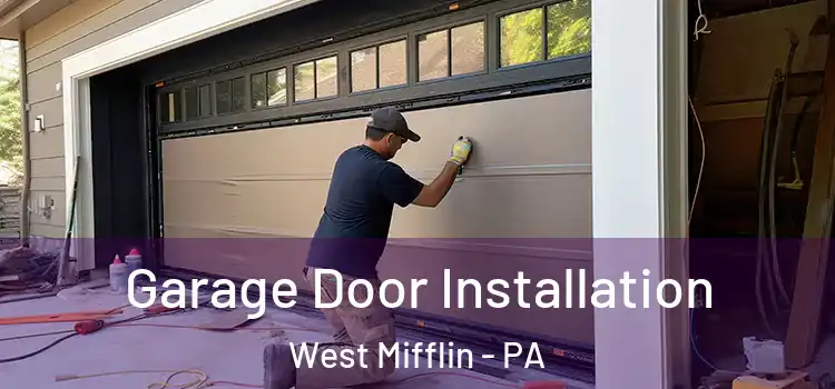 Garage Door Installation West Mifflin - PA
