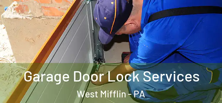  Garage Door Lock Services West Mifflin - PA
