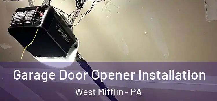  Garage Door Opener Installation West Mifflin - PA
