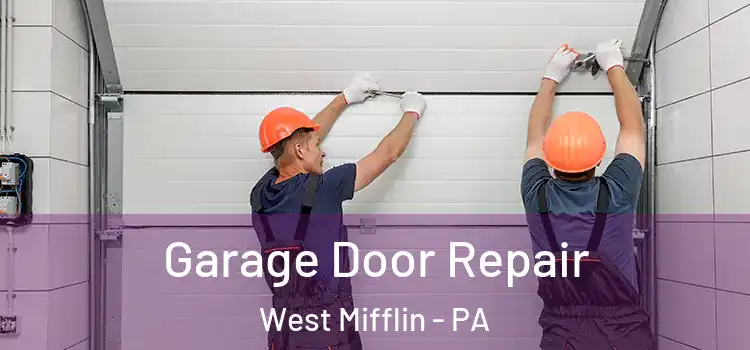  Garage Door Repair West Mifflin - PA