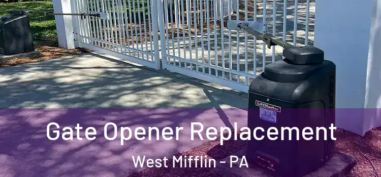  Gate Opener Replacement West Mifflin - PA