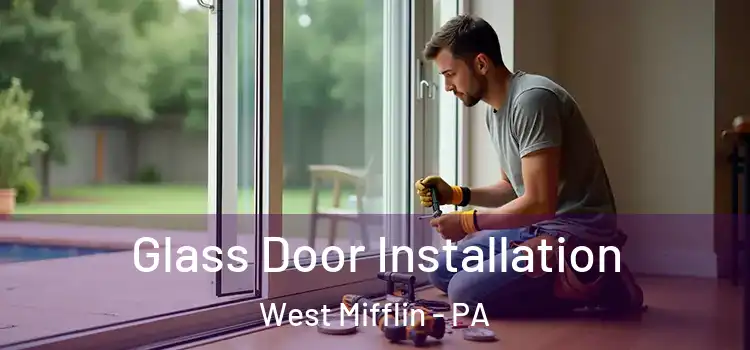  Glass Door Installation West Mifflin - PA