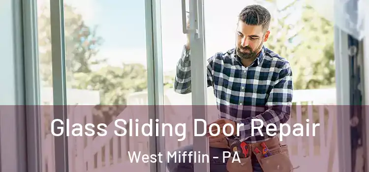  Glass Sliding Door Repair West Mifflin - PA