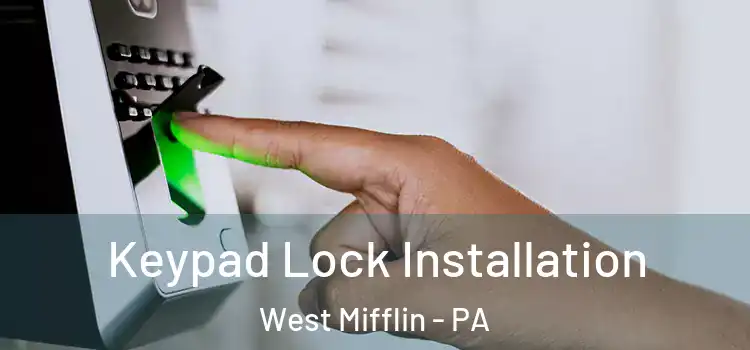 Keypad Lock Installation West Mifflin - PA