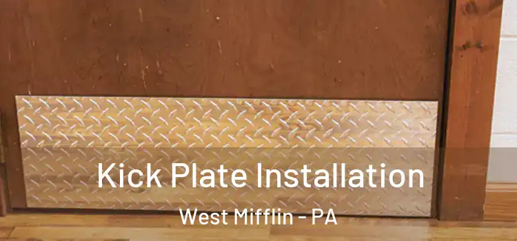  Kick Plate Installation West Mifflin - PA