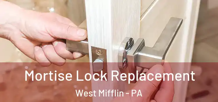  Mortise Lock Replacement West Mifflin - PA