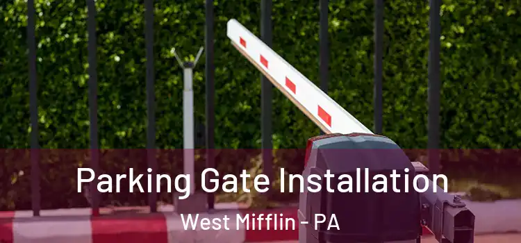  Parking Gate Installation West Mifflin - PA