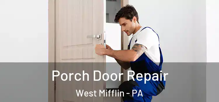  Porch Door Repair West Mifflin - PA