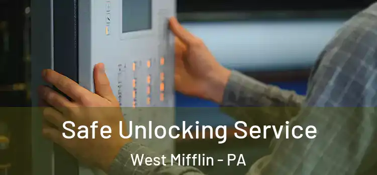  Safe Unlocking Service West Mifflin - PA