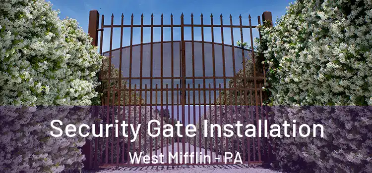  Security Gate Installation West Mifflin - PA