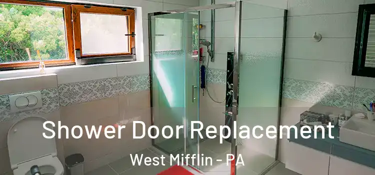 Shower Door Replacement West Mifflin - PA