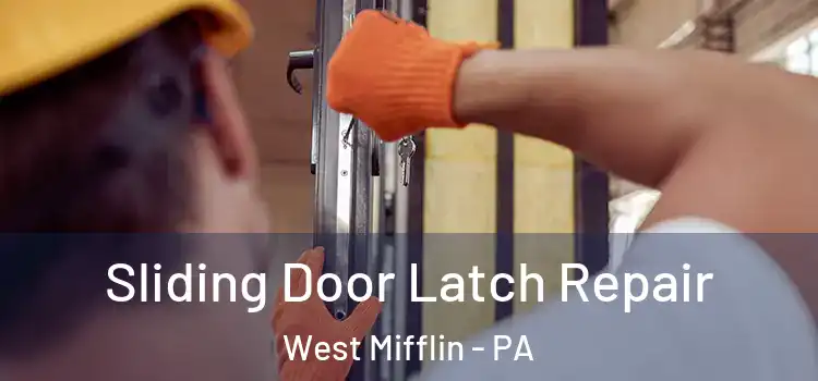 Sliding Door Latch Repair West Mifflin - PA
