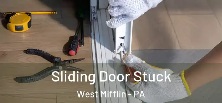  Sliding Door Stuck West Mifflin - PA