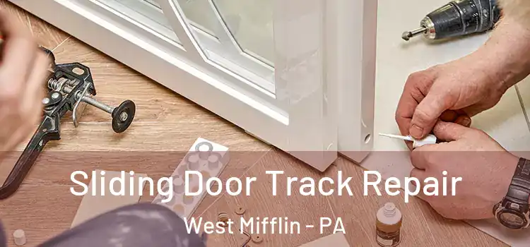  Sliding Door Track Repair West Mifflin - PA