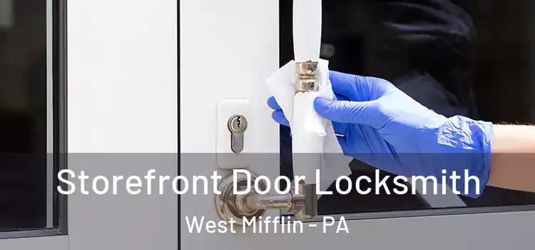  Storefront Door Locksmith West Mifflin - PA